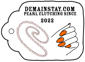 Demainstay.com clutching pearls since 2022